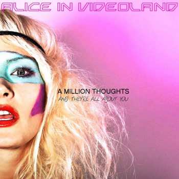 Album Alice In Videoland: A Million Thoughts And They're All About You