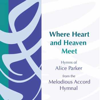Album Alice Parker: Where Heart & Heaven Meet