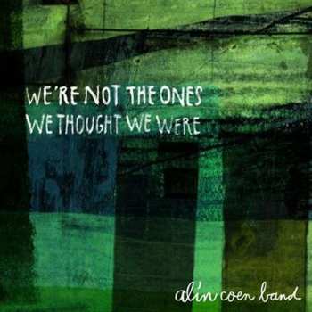 Album Alin Coen Band: We're Not The Ones We Thought We Were 