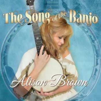 Album Alison Brown: The Song Of The Banjo