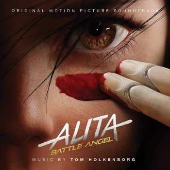 Album Tom Holkenborg: Alita Battle Angel (Original Motion Picture Soundtrack)