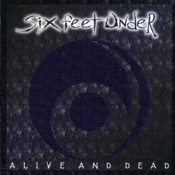 Album Six Feet Under: Alive And Dead