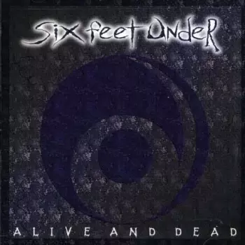 Six Feet Under: Alive And Dead