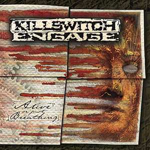 Killswitch Engage: Alive Or Just Breathing
