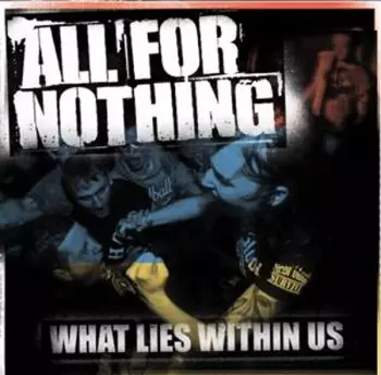 All For Nothing: What Lies Within Us