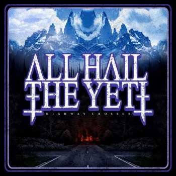 Album All Hail The Yeti: Highway Crosses