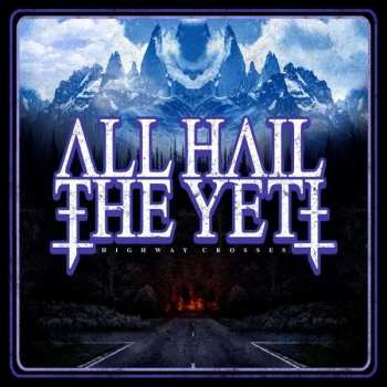 LP All Hail The Yeti: Highway Crosses 69697