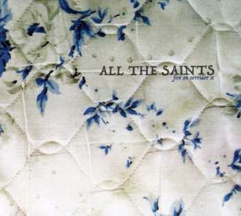 CD All The Saints: Fire On Corridor X
