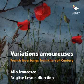 Album Alla Francesca: Variations Amoureuses - French Love Songs From The 13th Century
