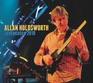 Album Allan Holdsworth: Leverkusen 2010