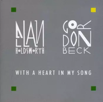 Allan Holdsworth: With A Heart In My Song