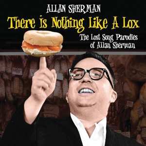 Album Allan Sherman: There Is Nothing Like A Lox - The Lost Song Parodies Of Allan Sherman