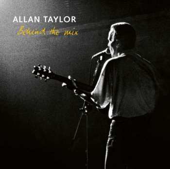 Allan Taylor: Behind The Mix