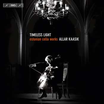 Album Allar Kaasik: Timeless Light: Estonian Cello Works