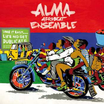 Alma Afrobeat Ensemble: Life No Get Dublicate