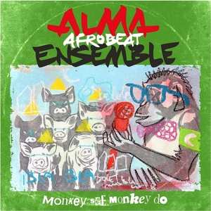Album Alma Afrobeat Ensemble: Monkey See, Monkey Do