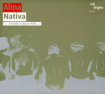 Alma: Nativa (»... Versinke In Dieser Welt ...«)