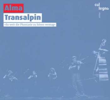 CD Alma: Transalpin (»So Weit Die Phantasie Zu Hören Vermag«) 455701