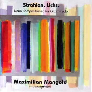 Maximilian Mangold - Strahlen. Licht.