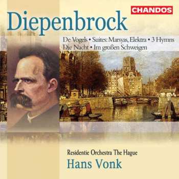 Album Alphons Diepenbrock: De Vogels • Suites: Marsyas, Elektra • 3 Hymns • Die Nacht • Im Großen Schweigen