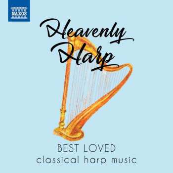 Album Alphonse Hasselmans: Heavenly Harp - Best Loved Classical Harp Music