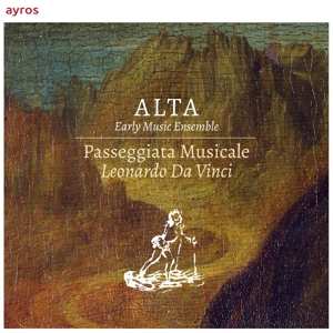 Album ALTA Early Music Ensemble: Passeggiata Musicale Leonardo Da Vinci