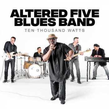 Album Altered Five Blues Band: Ten Thousand Watts
