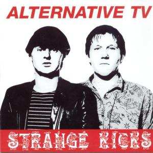 Alternative TV: Strange Kicks