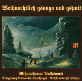 Althaushamer Volksmusik: Weihnachtlich Gsunga Und Gspuit
