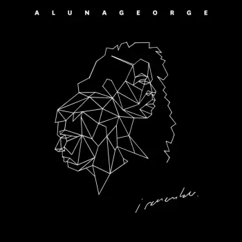 AlunaGeorge: I Remember