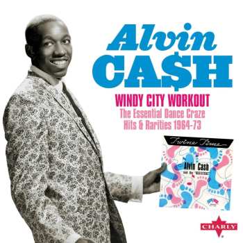 Album Alvin Cash: Windy City Workout: The Essential Dance Craze Hits & Rarities