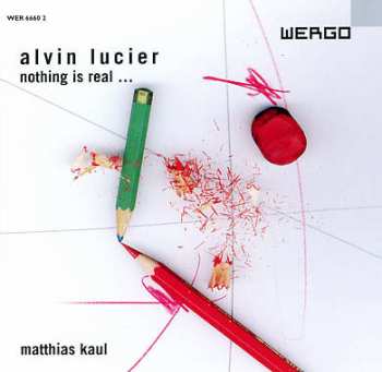 Album Alvin Lucier: Nothing Is Real ...