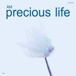 Album AM: Precious Life