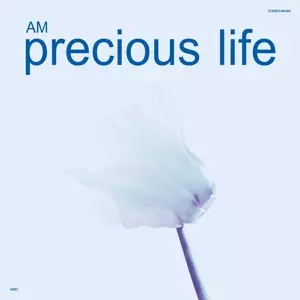 AM: Precious Life