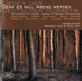 Denn Es Will Abend Werden – Lieder Der Deutschen Romantik (For Evening Is Coming - Songs Of German Romanticism) 
