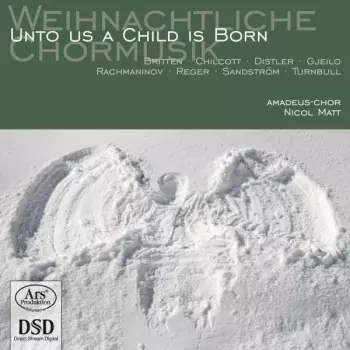 Unto Us A Child Is Born - Weihnachtliche Chormusik