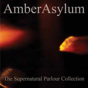 Amber Asylum: The Supernatural Parlour Collection