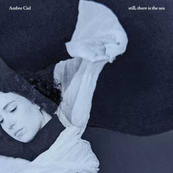 CD Ambre Ciel: Still, There Is The Sea