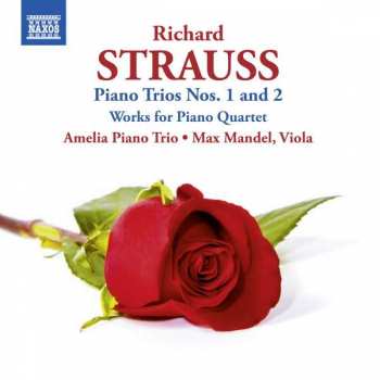Album Amelia Piano Trio: Richard Strauss Piano Trios Nos. 1 And 2 - Works For Pİano Quartet - Amelia Piano Trio - Max Mandel, Viola