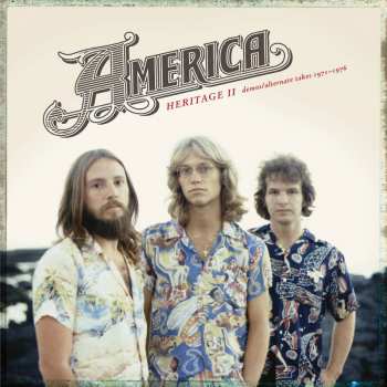 America: Heritage II: Demos/Alternate Takes 1971-1976