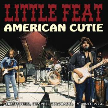Album Little Feat: American Cutie (Ebbets Field, Denver, Colorado, 19th July 1973)
