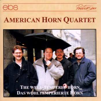 Album American Horn Quartet: The Well-Tempered Horn = Das Wohltemperierte Horn