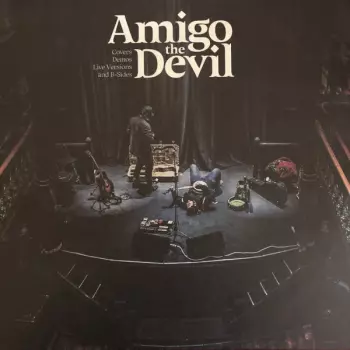 Amigo The Devil: Covers Demos Live Versions and B-Sides