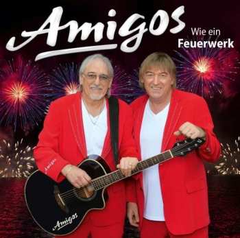 Album Amigos: Wie Ein Feuerwerk