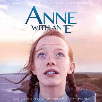 Album Amin Bhatia: Anne With An "E" (Original Music From The Hit CBC & Netflix Series)