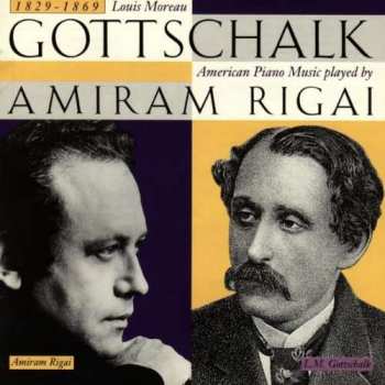 Amiram Rigai: Louis Moreau Gottschalk - American Piano Music