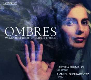 Album Ammiel Bushakevitz: Ombres: Compositrices de La Belle Époque