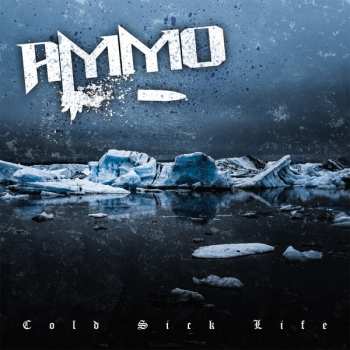 Album Ammo: Cold Sick Life