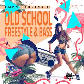 Album Amos Larkins II: Old School Freestyle & Bass
