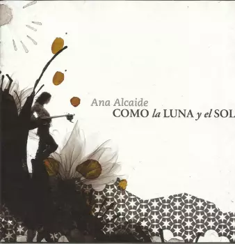 Ana Alcaide: Como La Luna Y El Sol